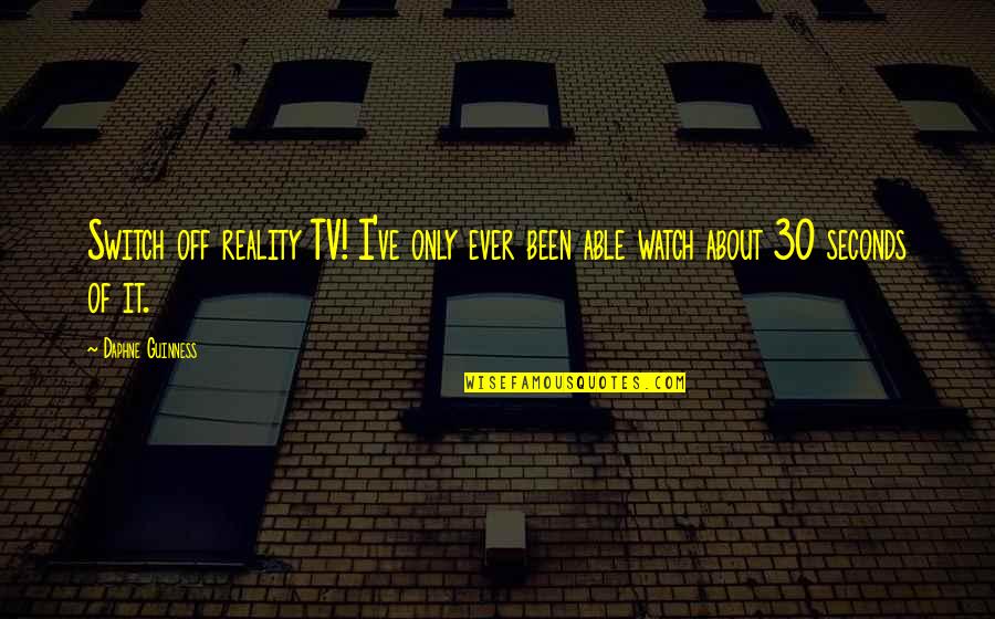 Winona Ryder Edward Scissorhands Quotes By Daphne Guinness: Switch off reality TV! I've only ever been