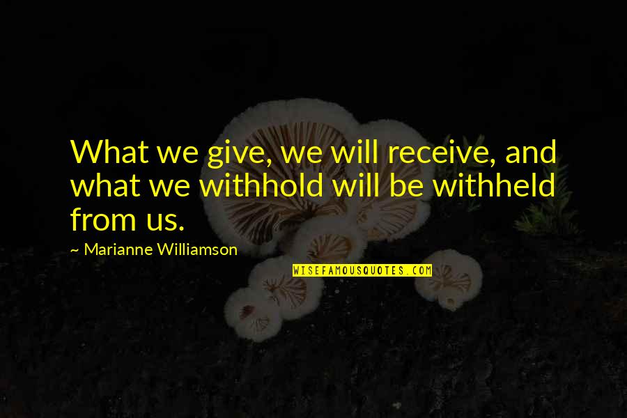 Winona Ryder Movie Quotes By Marianne Williamson: What we give, we will receive, and what