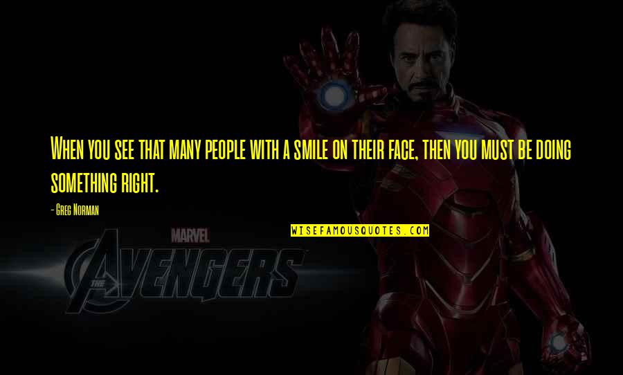 Winosaur Quotes By Greg Norman: When you see that many people with a