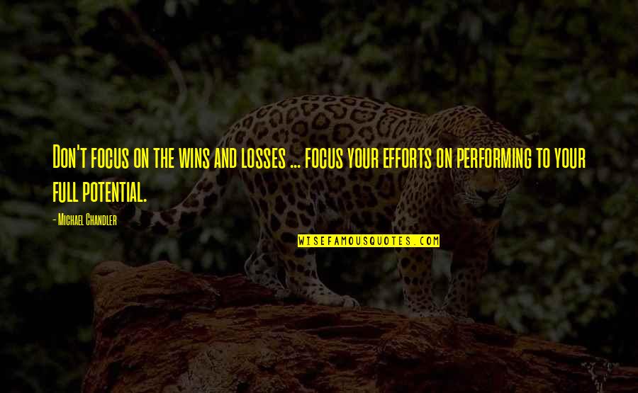 Wins And Losses Quotes By Michael Chandler: Don't focus on the wins and losses ...