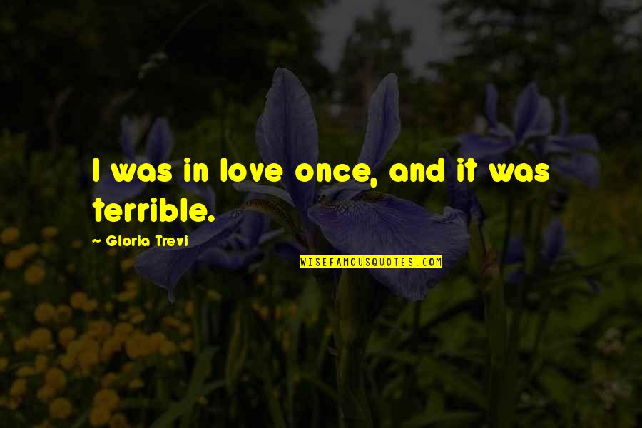 Winsantiy Quotes By Gloria Trevi: I was in love once, and it was Winsantiy Quotes By Gloria Trevi: I was in love once, and it was