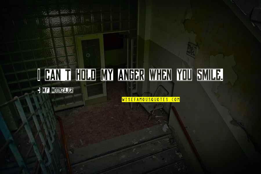 Winschel Carpet Quotes By M.F. Moonzajer: I can't hold my anger when you smile. Winschel Carpet Quotes By M.F. Moonzajer: I can't hold my anger when you smile.