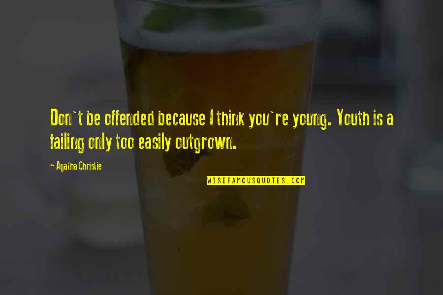 Winsell Akron Quotes By Agatha Christie: Don't be offended because I think you're young. Winsell Akron Quotes By Agatha Christie: Don't be offended because I think you're young.