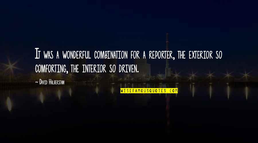 Winsell Akron Quotes By David Halberstam: It was a wonderful combination for a reporter, Winsell Akron Quotes By David Halberstam: It was a wonderful combination for a reporter,