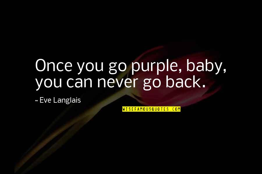 Winslett Dentist Quotes By Eve Langlais: Once you go purple, baby, you can never