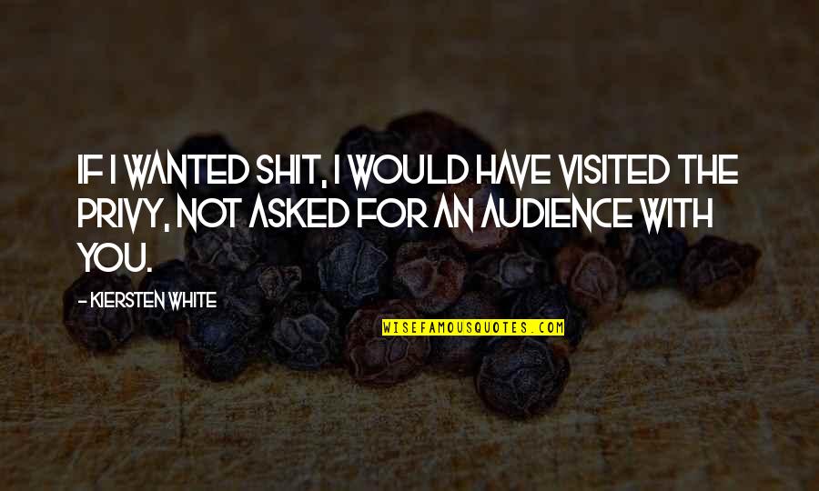 Winslett Quotes By Kiersten White: If I wanted shit, I would have visited Winslett Quotes By Kiersten White: If I wanted shit, I would have visited