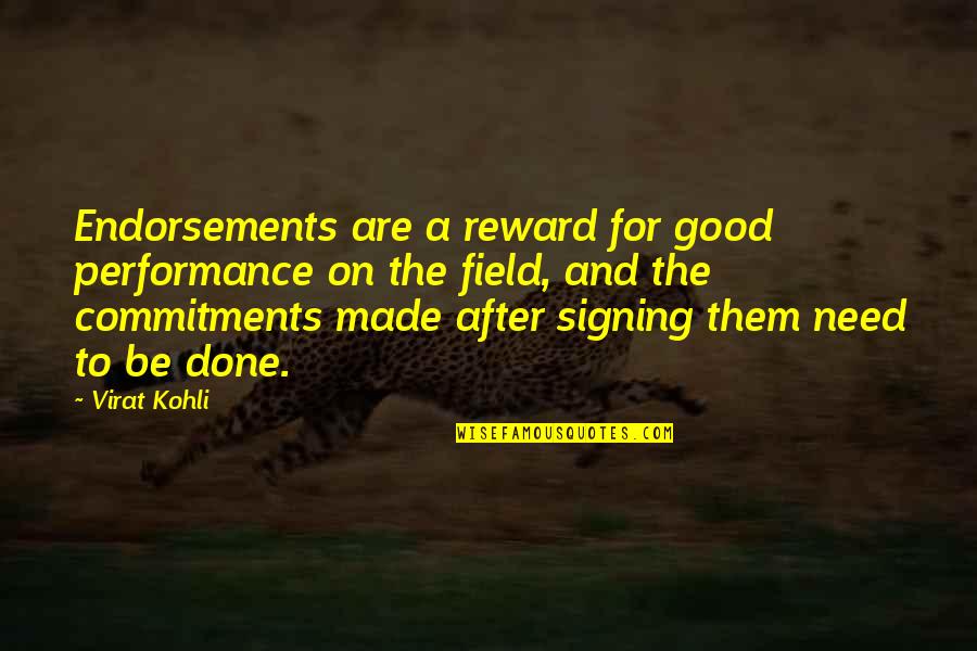 Winslett Quotes By Virat Kohli: Endorsements are a reward for good performance on Winslett Quotes By Virat Kohli: Endorsements are a reward for good performance on