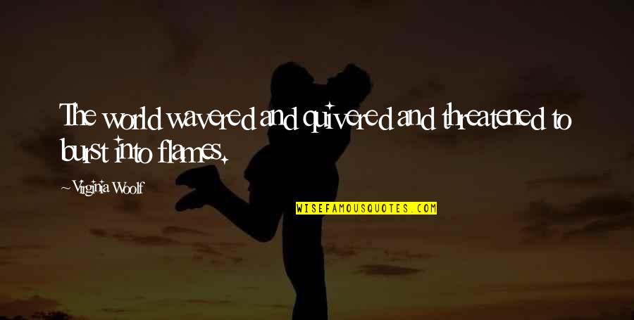 Winsol Belgie Quotes By Virginia Woolf: The world wavered and quivered and threatened to Winsol Belgie Quotes By Virginia Woolf: The world wavered and quivered and threatened to