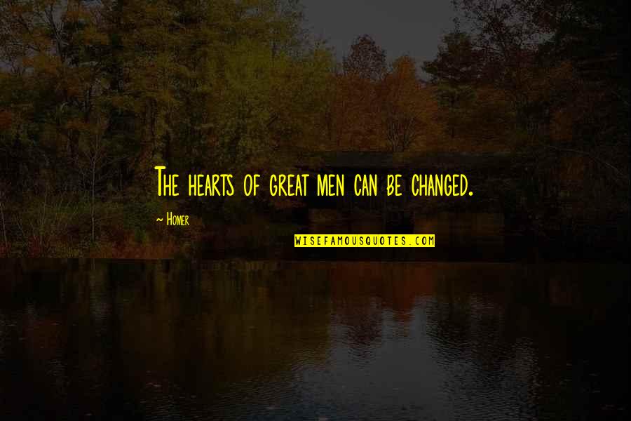 Winsol Groundworks Quotes By Homer: The hearts of great men can be changed.