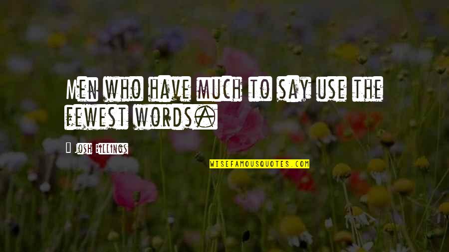 Winstaller Quotes By Josh Billings: Men who have much to say use the