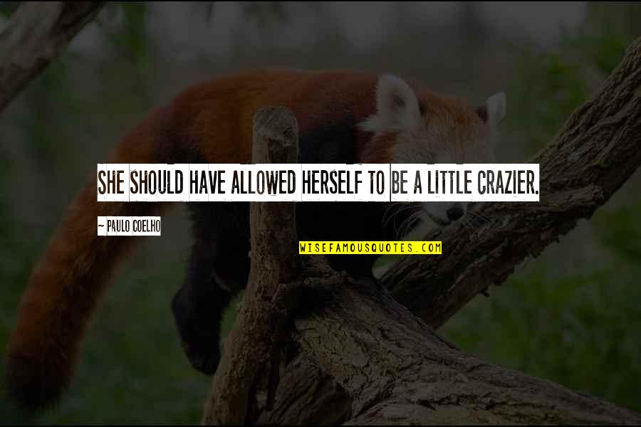 Winstaller Quotes By Paulo Coelho: She should have allowed herself to be a