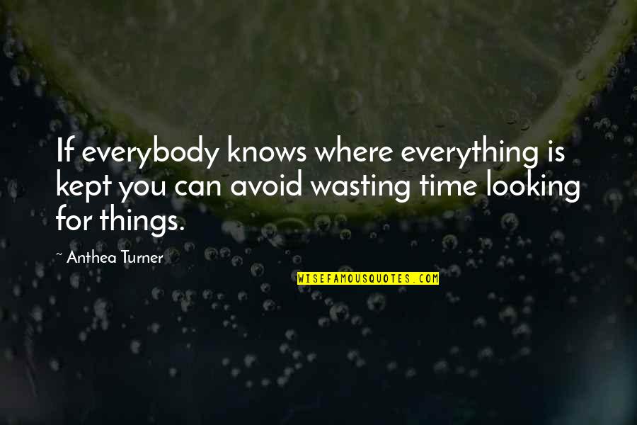 Winstanley Architects Quotes By Anthea Turner: If everybody knows where everything is kept you