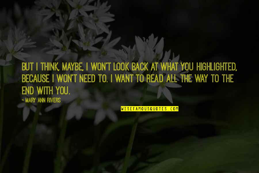 Winston Churchill Neville Chamberlain Quotes By Mary Ann Rivers: But I think, maybe, I won't look back Winston Churchill Neville Chamberlain Quotes By Mary Ann Rivers: But I think, maybe, I won't look back