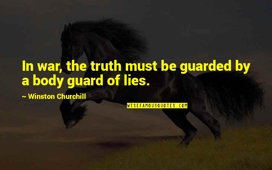 Winston Churchill War Quotes By Winston Churchill: In war, the truth must be guarded by