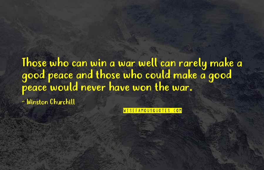 Winston Churchill War Quotes By Winston Churchill: Those who can win a war well can