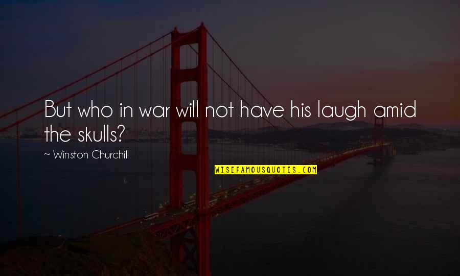 Winston Churchill War Quotes By Winston Churchill: But who in war will not have his Winston Churchill War Quotes By Winston Churchill: But who in war will not have his