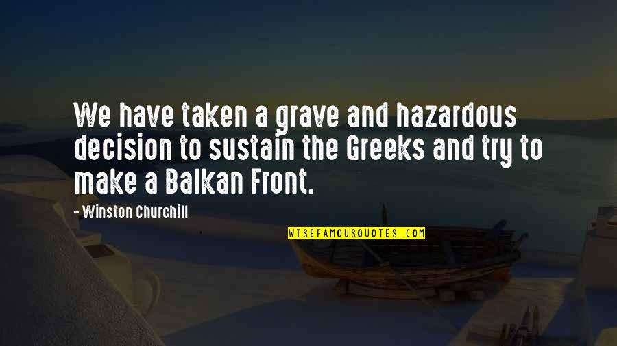 Winston Churchill War Quotes By Winston Churchill: We have taken a grave and hazardous decision Winston Churchill War Quotes By Winston Churchill: We have taken a grave and hazardous decision