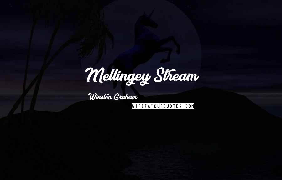 Winston Graham quotes: Mellingey Stream