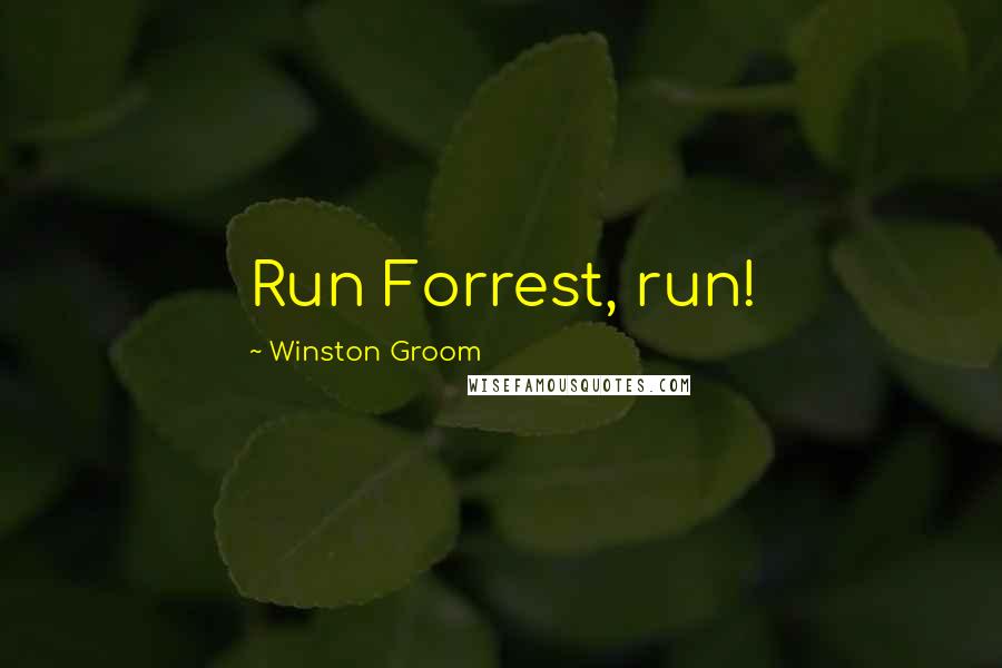 Winston Groom quotes: Run Forrest, run!