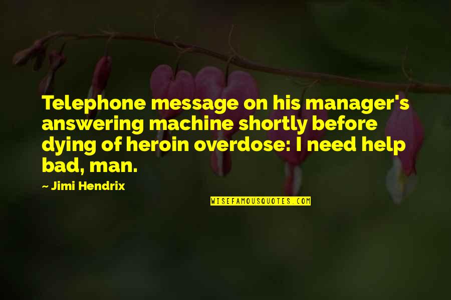 Winston Hubert Mcintosh Quotes By Jimi Hendrix: Telephone message on his manager's answering machine shortly Winston Hubert Mcintosh Quotes By Jimi Hendrix: Telephone message on his manager's answering machine shortly