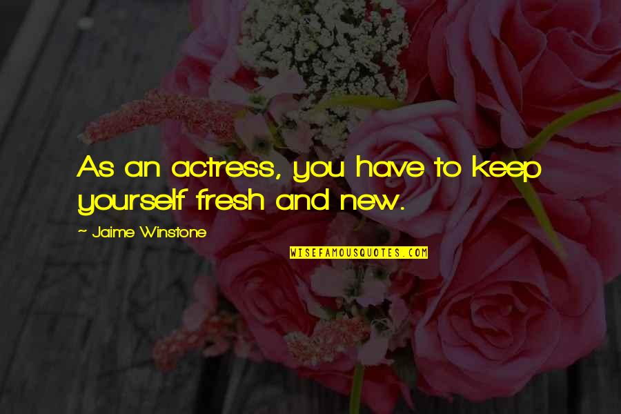 Winstone Quotes By Jaime Winstone: As an actress, you have to keep yourself Winstone Quotes By Jaime Winstone: As an actress, you have to keep yourself