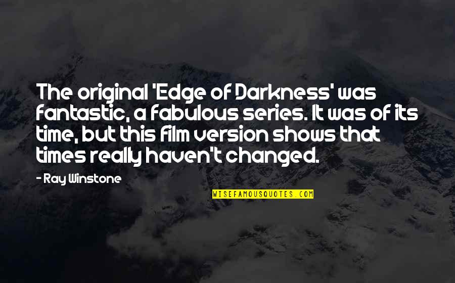 Winstone Quotes By Ray Winstone: The original 'Edge of Darkness' was fantastic, a Winstone Quotes By Ray Winstone: The original 'Edge of Darkness' was fantastic, a
