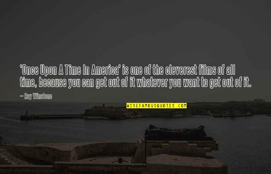 Winstone Quotes By Ray Winstone: 'Once Upon A Time In America' is one Winstone Quotes By Ray Winstone: 'Once Upon A Time In America' is one