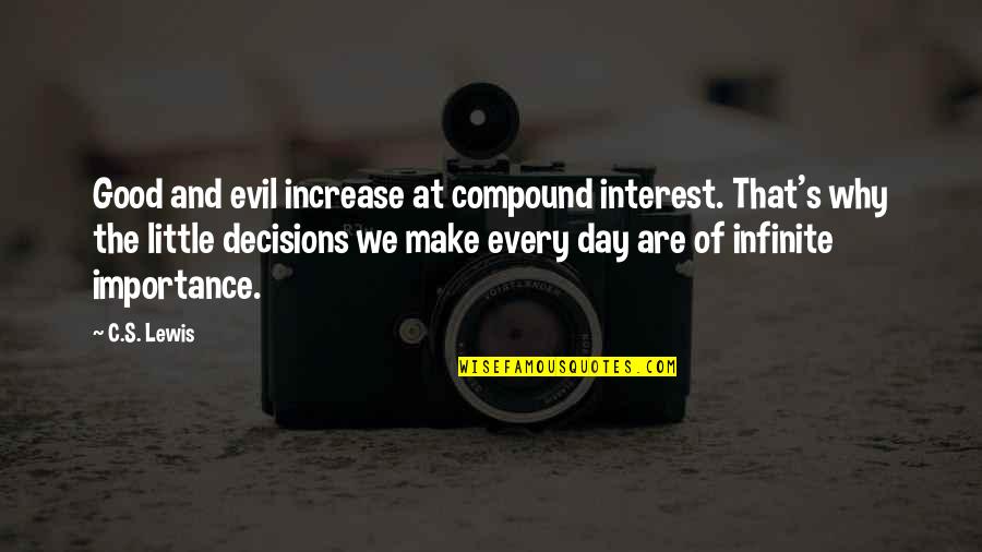 Winter And Alcohol Quotes By C.S. Lewis: Good and evil increase at compound interest. That's