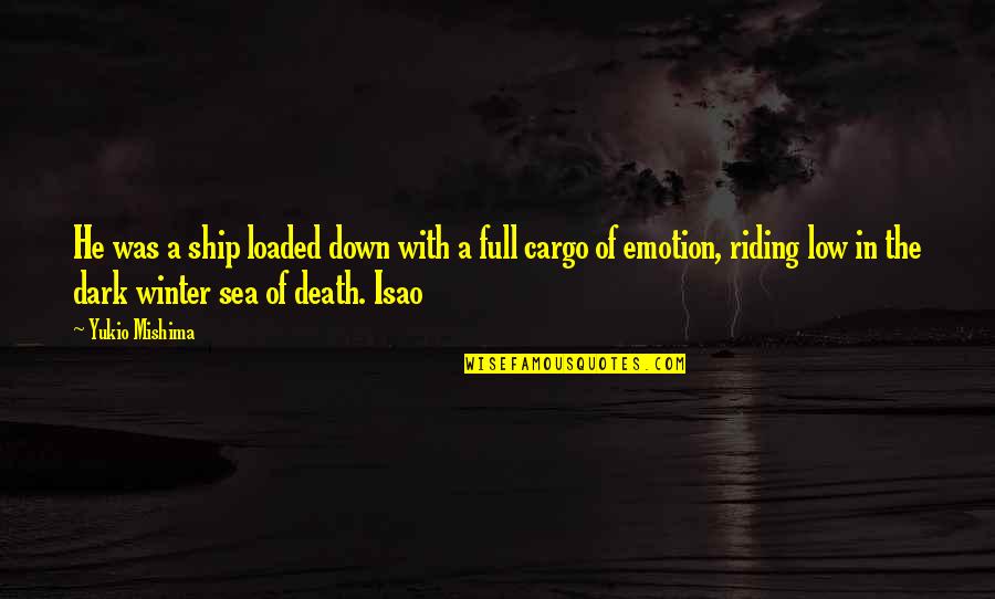 Winter And Death Quotes By Yukio Mishima: He was a ship loaded down with a Winter And Death Quotes By Yukio Mishima: He was a ship loaded down with a