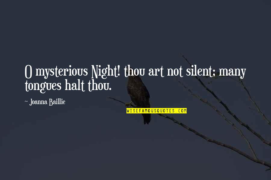 Winter And Holiday Quotes By Joanna Baillie: O mysterious Night! thou art not silent; many