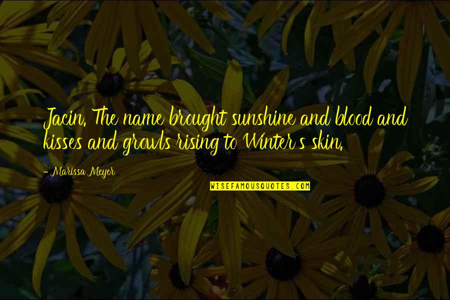 Winter And Jacin Quotes By Marissa Meyer: Jacin. The name brought sunshine and blood and Winter And Jacin Quotes By Marissa Meyer: Jacin. The name brought sunshine and blood and