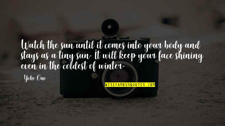 Winter And Quotes By Yoko Ono: Watch the sun until it comes into your