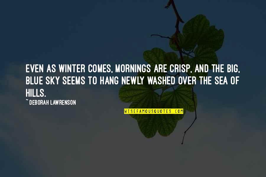 Winter And Sea Quotes By Deborah Lawrenson: Even as winter comes, mornings are crisp, and Winter And Sea Quotes By Deborah Lawrenson: Even as winter comes, mornings are crisp, and