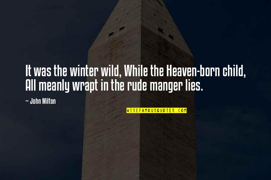 Winter Born Quotes By John Milton: It was the winter wild, While the Heaven-born