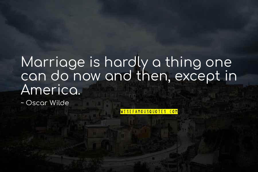 Winter Born Quotes By Oscar Wilde: Marriage is hardly a thing one can do