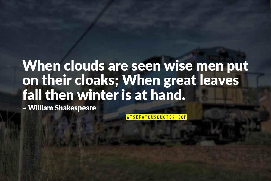 Winter Clouds Quotes By William Shakespeare: When clouds are seen wise men put on Winter Clouds Quotes By William Shakespeare: When clouds are seen wise men put on