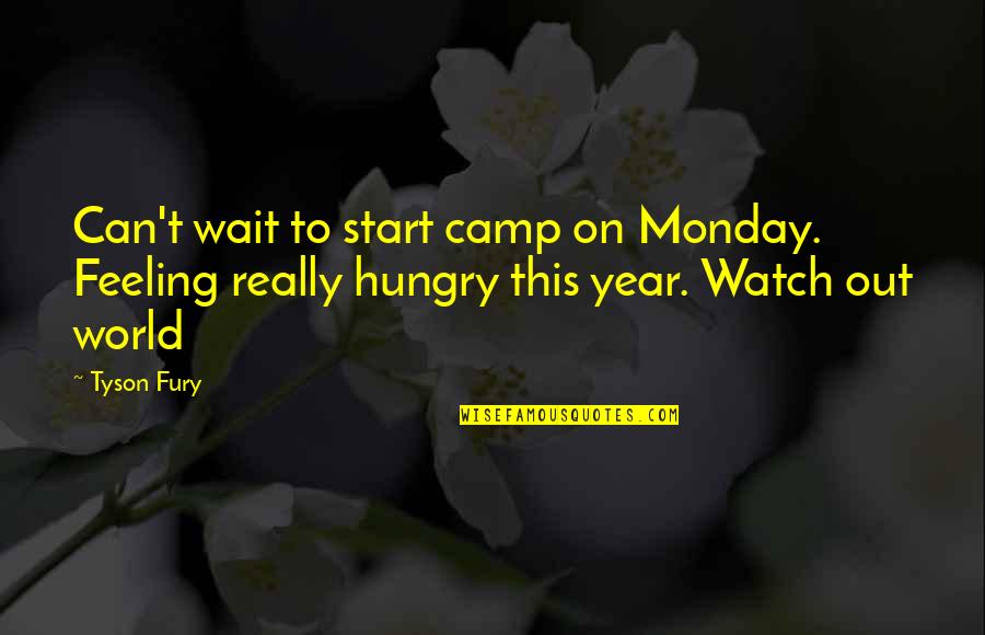 Winter Food Quotes By Tyson Fury: Can't wait to start camp on Monday. Feeling