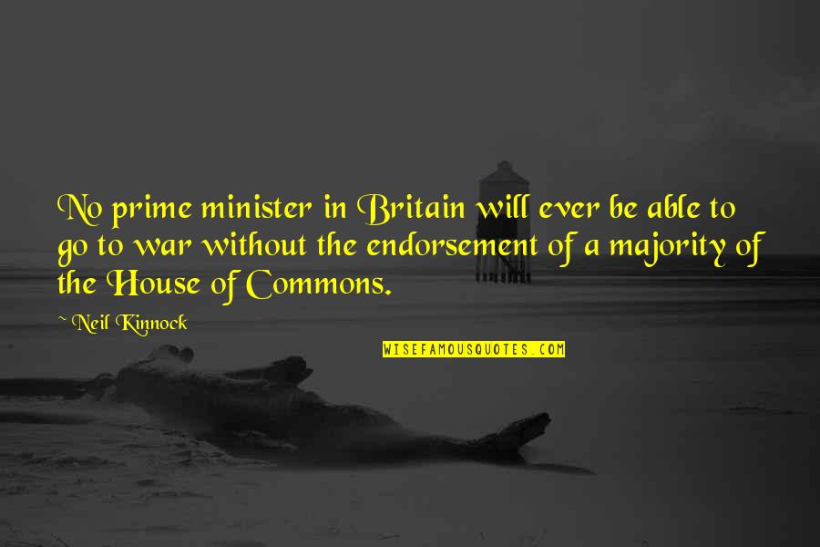 Winter Hats Quotes By Neil Kinnock: No prime minister in Britain will ever be Winter Hats Quotes By Neil Kinnock: No prime minister in Britain will ever be