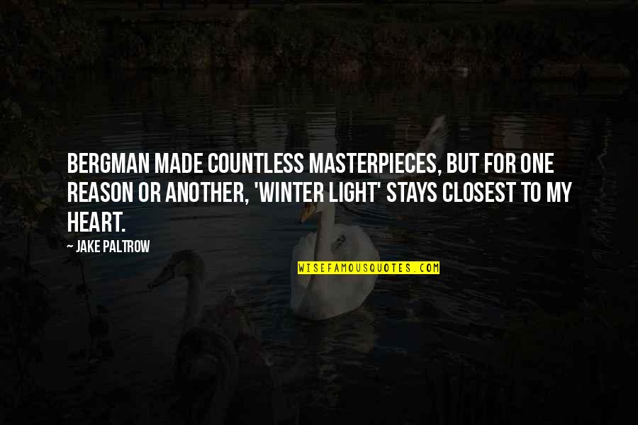 Winter Heart Quotes By Jake Paltrow: Bergman made countless masterpieces, but for one reason Winter Heart Quotes By Jake Paltrow: Bergman made countless masterpieces, but for one reason
