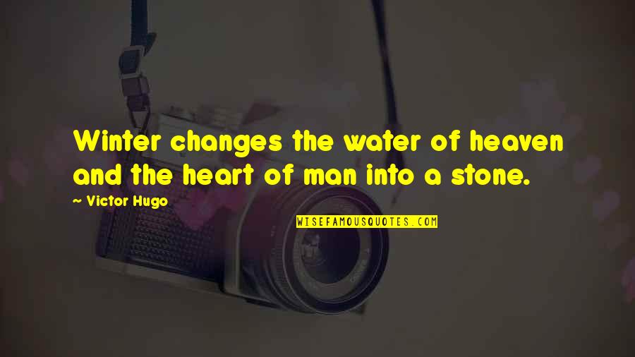 Winter Heart Quotes By Victor Hugo: Winter changes the water of heaven and the
