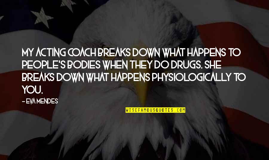 Winter Lasting Too Long Quotes By Eva Mendes: My acting coach breaks down what happens to