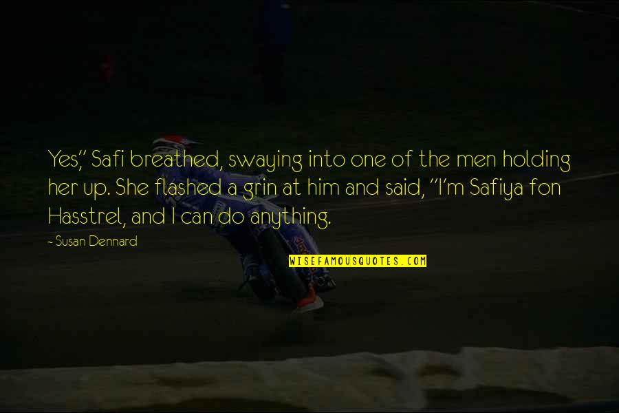 Winter Lasting Too Long Quotes By Susan Dennard: Yes," Safi breathed, swaying into one of the