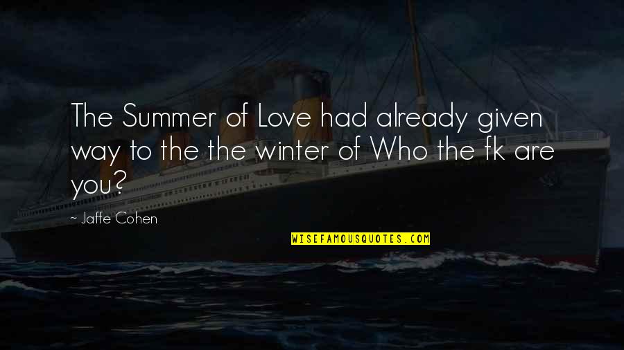 Winter Love Quotes By Jaffe Cohen: The Summer of Love had already given way