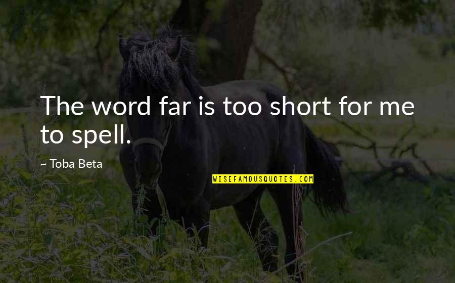 Winter Myss Quotes By Toba Beta: The word far is too short for me Winter Myss Quotes By Toba Beta: The word far is too short for me