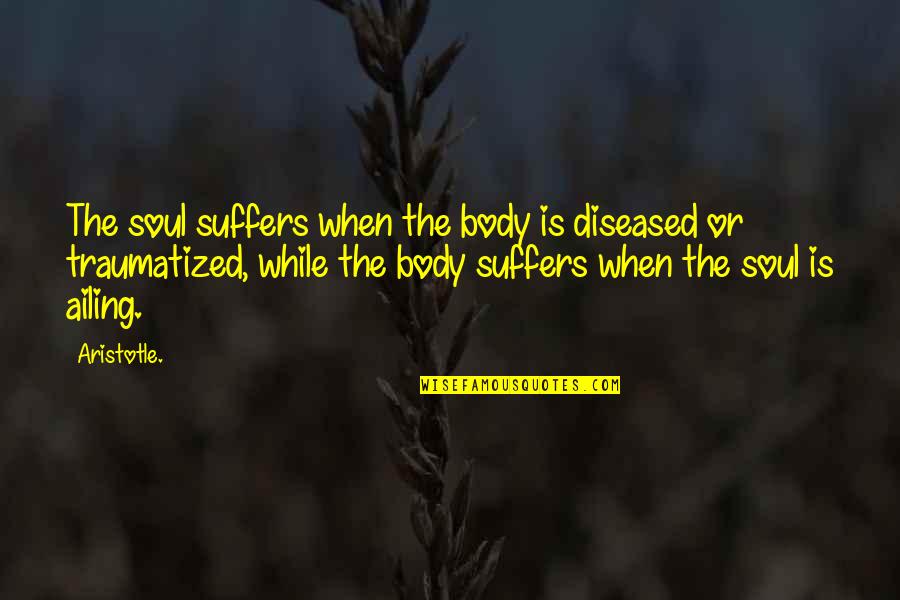 Winter Night Love Quotes By Aristotle.: The soul suffers when the body is diseased