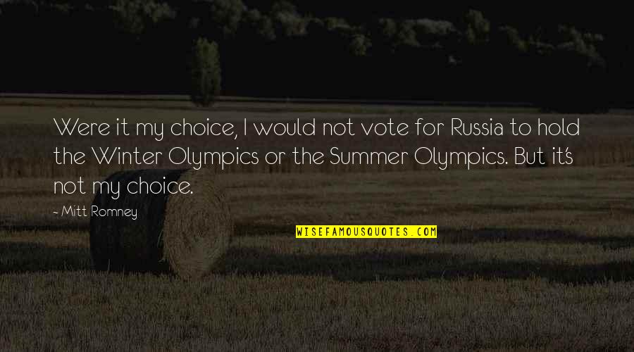 Winter Olympics Quotes By Mitt Romney: Were it my choice, I would not vote