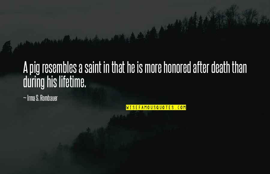 Winter Running Quotes By Irma S. Rombauer: A pig resembles a saint in that he Winter Running Quotes By Irma S. Rombauer: A pig resembles a saint in that he