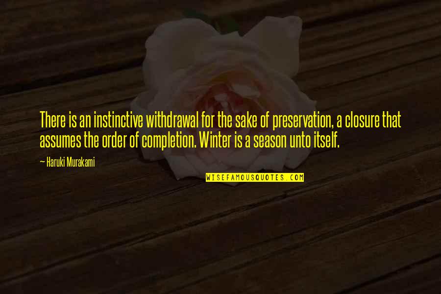 Winter Season Quotes By Haruki Murakami: There is an instinctive withdrawal for the sake