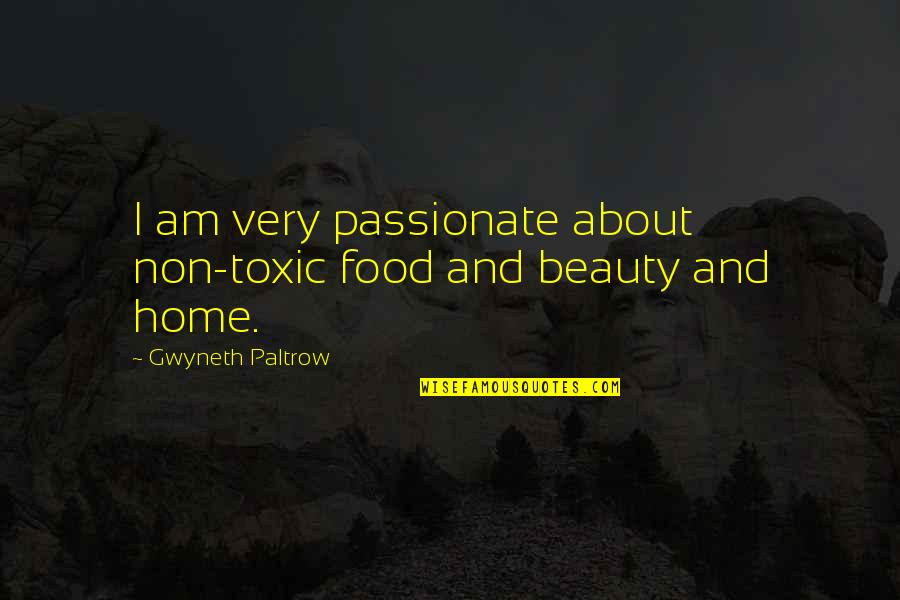 Winter Session Quotes By Gwyneth Paltrow: I am very passionate about non-toxic food and Winter Session Quotes By Gwyneth Paltrow: I am very passionate about non-toxic food and
