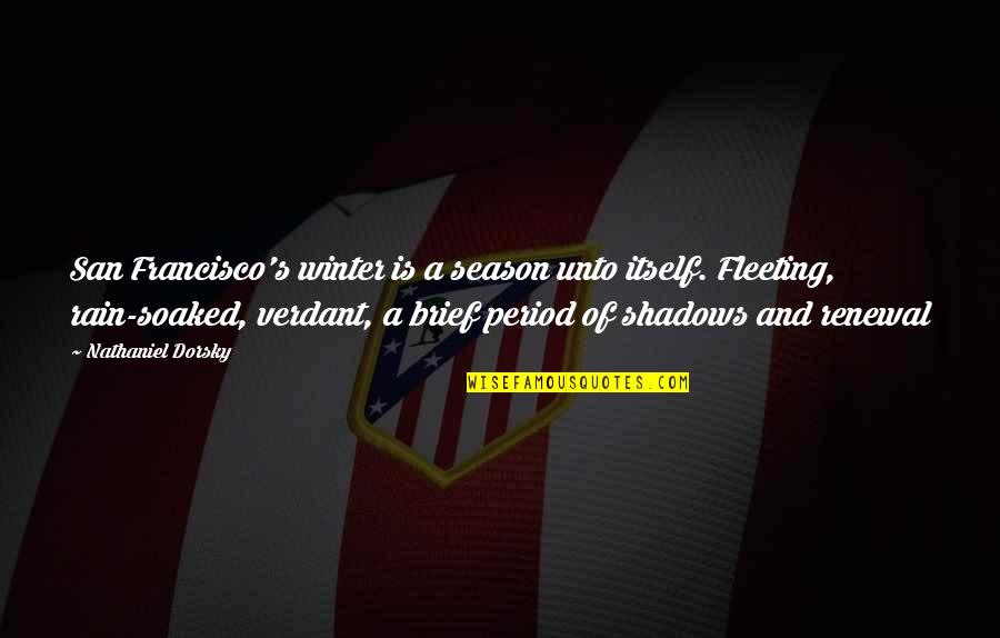 Winter Shadows Quotes By Nathaniel Dorsky: San Francisco's winter is a season unto itself. Winter Shadows Quotes By Nathaniel Dorsky: San Francisco's winter is a season unto itself.